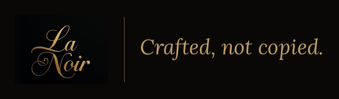 La Noir — Crafted, not copied.